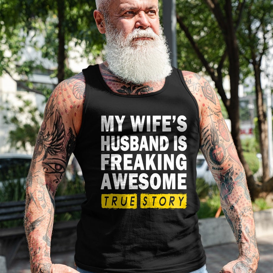 Best Wife Shirt, Wife and Husband Unisex T-Shirt/Hoodie/Sweatshirt HLT00 - My Wife's Husband Is Freaking Awesome True Story Funny T-Shirt