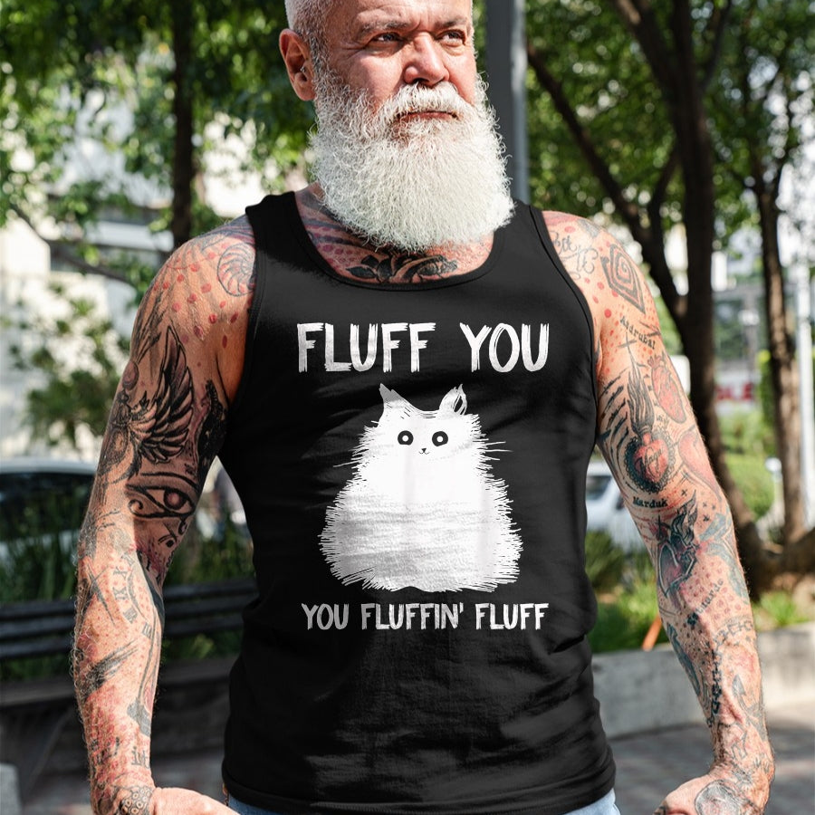 Cat Love Shirt, Funny Cat Lover Gift UnisexT-Shirt/Hoodie/Sweatshirt HLT00 - Fluff You You Fluffin_ Fluff Shirt Funny Cat Kitten T-Shirts T-Shirt