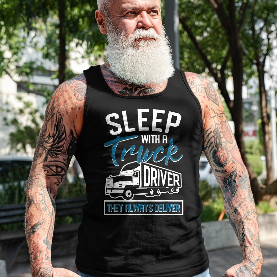 Best Truck Driver Life Shirt, Funny Trucker UnisexT-Shirt/Hoodie/Sweatshirt HLT00 - Sleep With A Truck Driver They Always Deliver Trucker T-Shirt