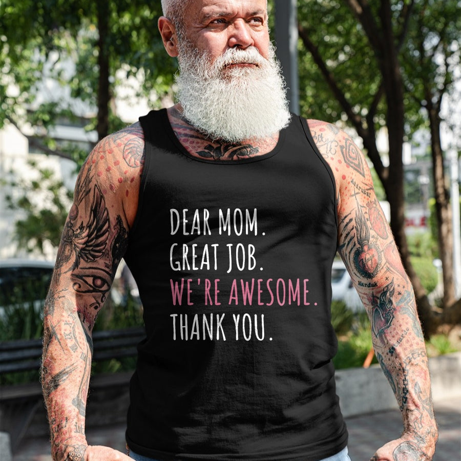 Gift for Mom Shirt, Funny Mom Unisex T-Shirt/Hoodie/Sweatshirt HLT00 - Dear Mom Great Job We_re Awesome Thank You Mothers day Funny T-Shirt