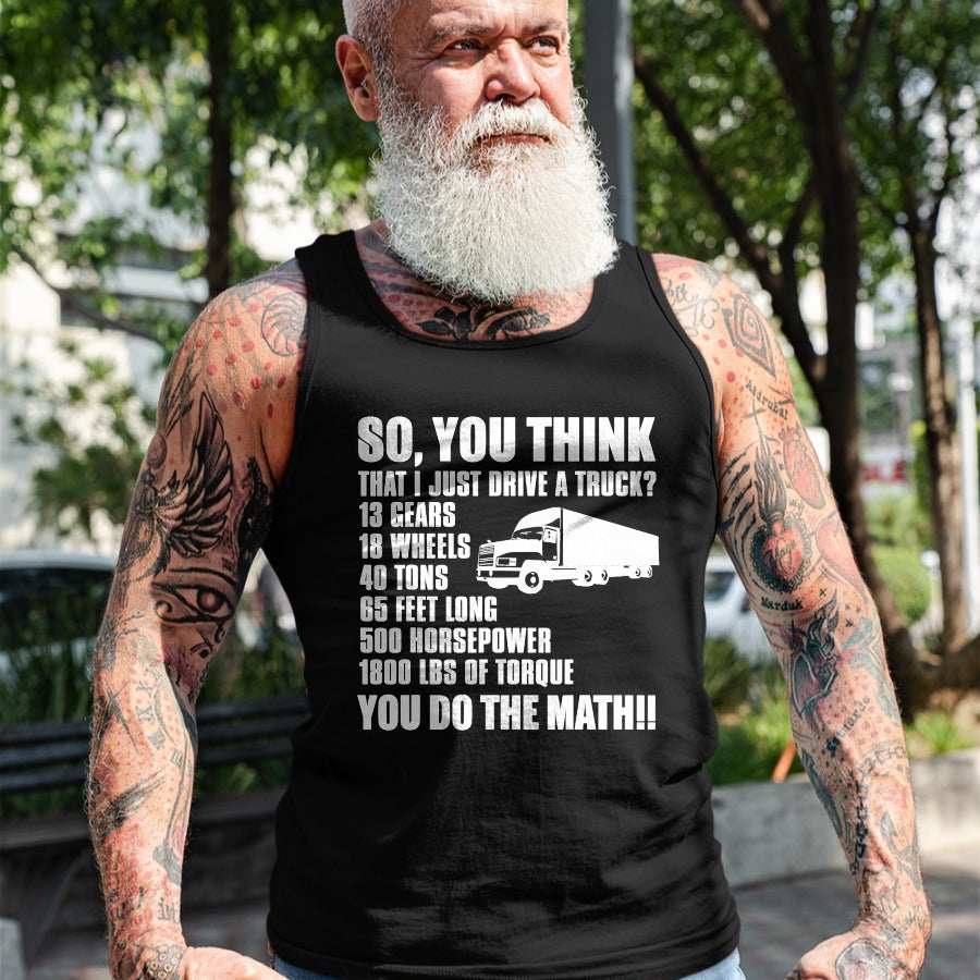 Best Truck Driver Life Shirt, Funny Trucker UnisexT-Shirt/Hoodie/Sweatshirt HLT00 - Truck Driver Funny - You Do The Math T-Shirt