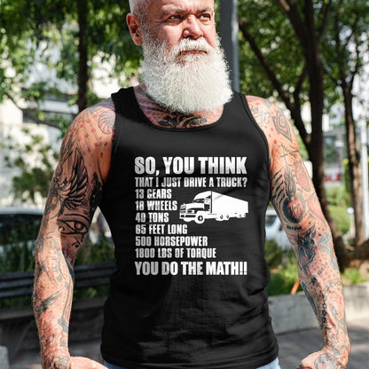 Best Truck Driver Life Shirt, Funny Trucker UnisexT-Shirt/Hoodie/Sweatshirt HLT00 - Truck Driver Funny - You Do The Math T-Shirt