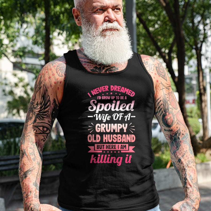 Best Wife Shirt, Wife and Husband Unisex T-Shirt/Hoodie/Sweatshirt HLT00 - Gift for wife T shirt, spoiled wife   Grumpy Old Husband A Spoiled Wife Funny For Spouse Wives T-Shi (1)