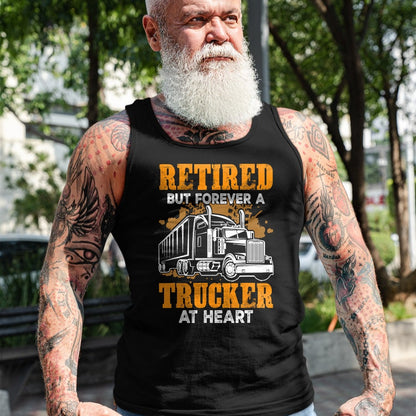 Best Truck Driver Life Shirt, Funny Trucker UnisexT-Shirt/Hoodie/Sweatshirt HLT00 - Retired But Forever Trucker At Heart Funny Truck Driver T-Shirt
