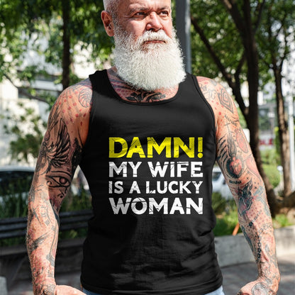 Best Wife Shirt, Wife and Husband Unisex T-Shirt/Hoodie/Sweatshirt HLT00 - Gift for wife T shirt, lucky wife   Damn My Wife Is A Lucky Woman for Husband T-Shirt