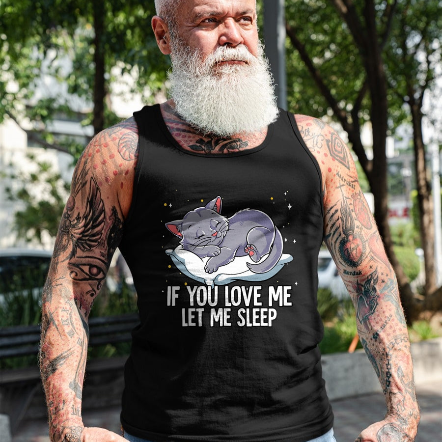 Cat Love Shirt, Funny Cat Lover Gift UnisexT-Shirt/Hoodie/Sweatshirt HLT00 - If You Love Me Let Me Sleep Cat T-Shirt