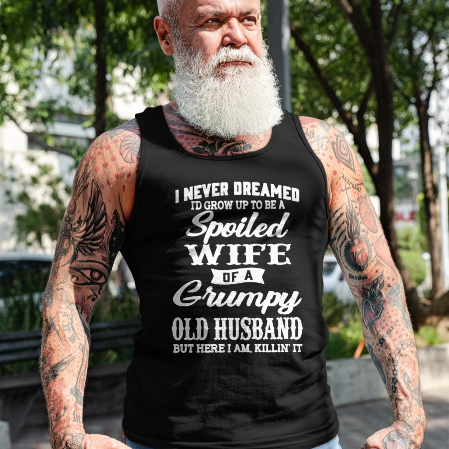 Best Wife Shirt, Wife and Husband Unisex T-Shirt/Hoodie/Sweatshirt HLT00 - Gift for wife T shirt, spoiled wife   I Never Dreamed I'd Grow Up To Be A Spoiled Wife Sweatshirt (1)