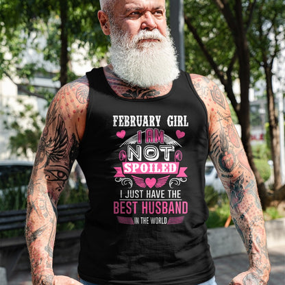 Best Wife Shirt, Wife and Husband Unisex T-Shirt/Hoodie/Sweatshirt HLT00 - February Girl I Am Not Spoiled I Just Have The Best Husband T-Shirt