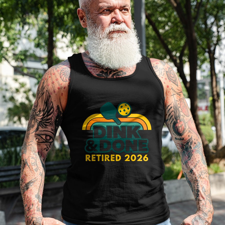 Funny Pickleball Shirt, Pickleball Lover Unisex T-Shirt/Hoodie/Sweatshirt HLT00 - Retired 2026 Dink and Done Funny Pickleball Retirement Men T-Shirt