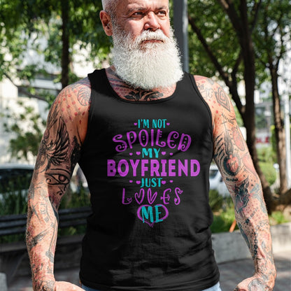 Best Wife Shirt, Wife and Husband Unisex T-Shirt/Hoodie/Sweatshirt HLT00 - IM NOT SPOILED MY BOYFRIEND JUST LOVES ME T-Shirt