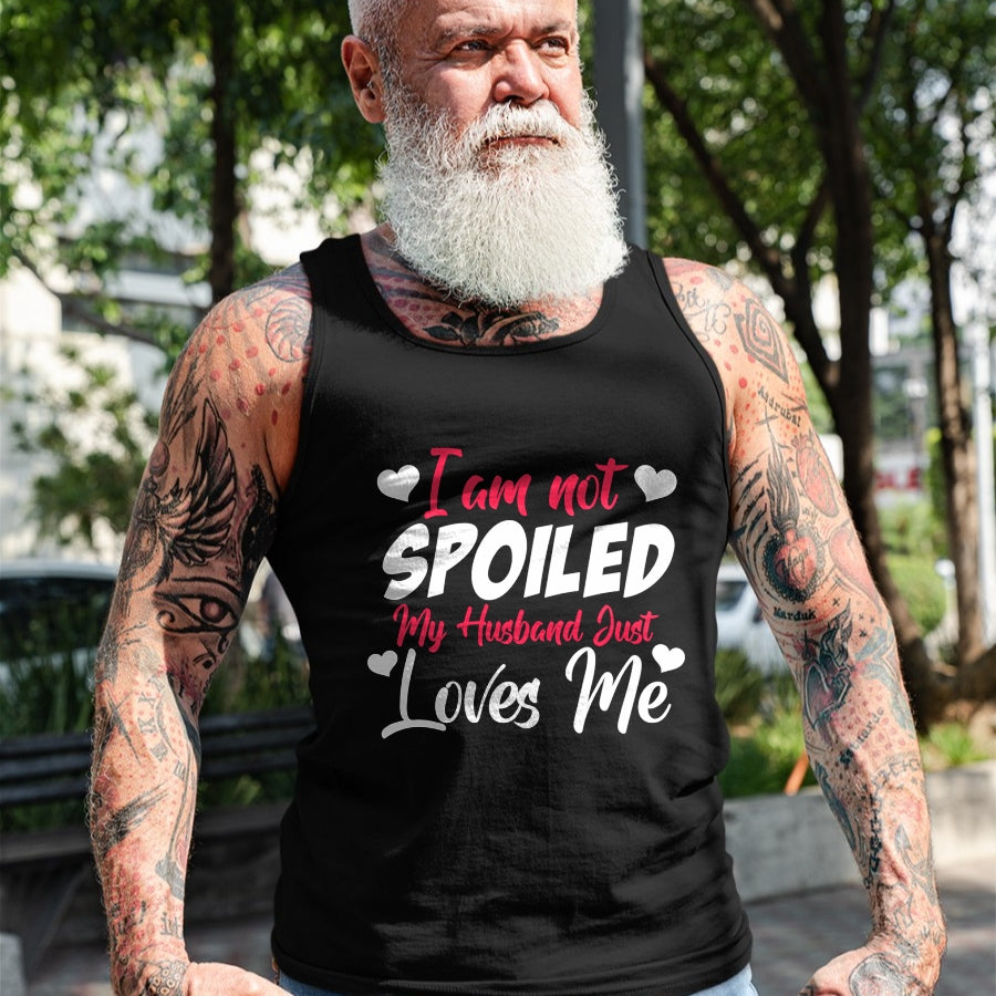 Best Wife Shirt, Wife and Husband Unisex T-Shirt/Hoodie/Sweatshirt HLT00 - Gift for wife T shirt, spoiled wife   Funny Wife Apparel I'm Not Spoiled My Husband Just Loves Me Pu