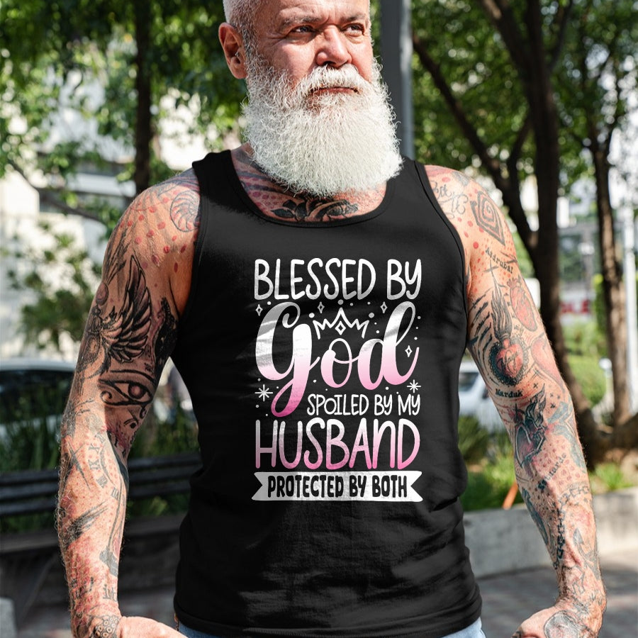 Best Wife Shirt, Wife and Husband Unisex T-Shirt/Hoodie/Sweatshirt HLT00 - Gift for wife T shirt, spoiled wife   Blessed By God Spoiled By My Husband Protected By Both T-Shirt (1)