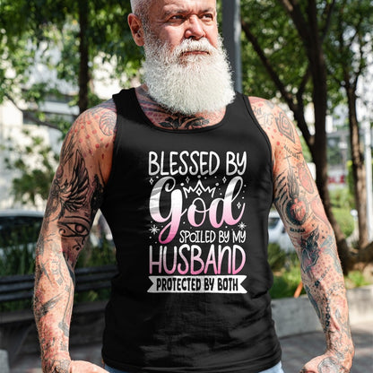 Best Wife Shirt, Wife and Husband Unisex T-Shirt/Hoodie/Sweatshirt HLT00 - Gift for wife T shirt, spoiled wife   Blessed By God Spoiled By My Husband Protected By Both T-Shirt (1)