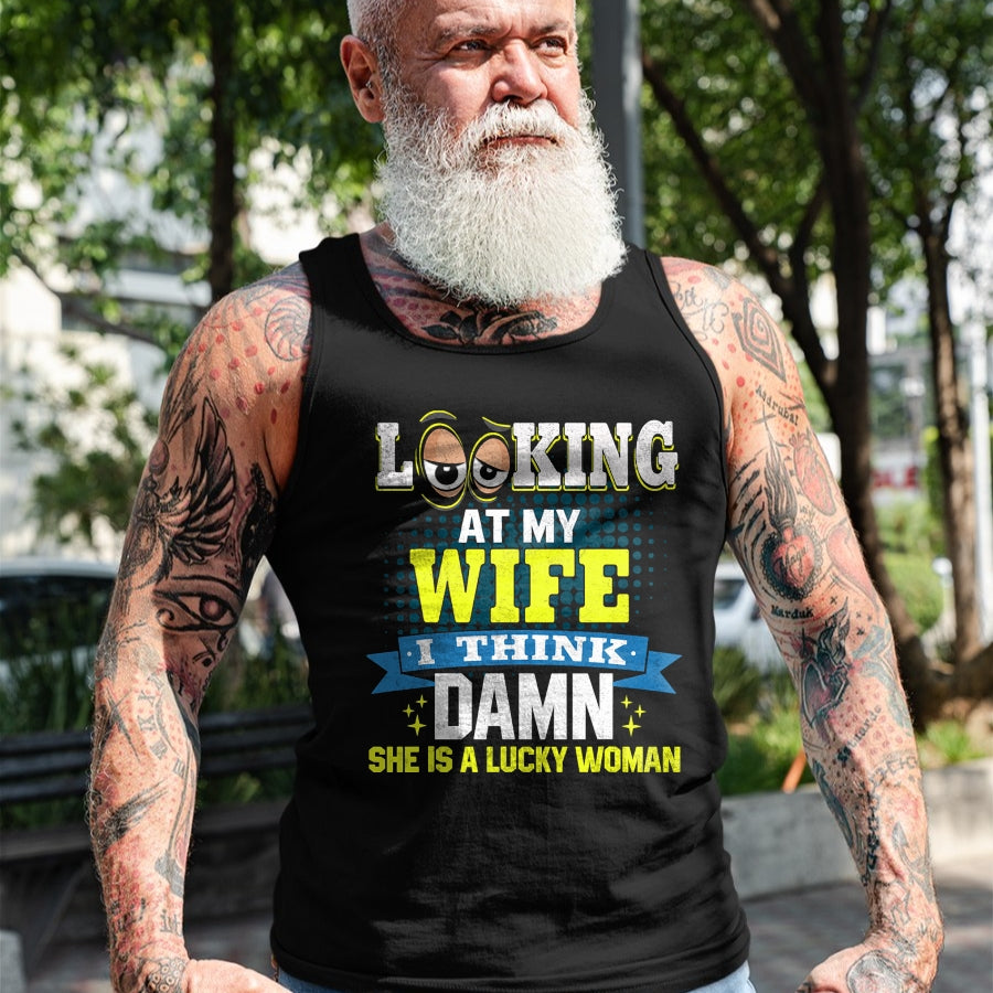 Best Wife Shirt, Wife and Husband Unisex T-Shirt/Hoodie/Sweatshirt HLT00 - Gift for wife T shirt, lucky wife   Looking At My Wife I Think Damn She Is A Lucky Woman My Wife T-S (1)