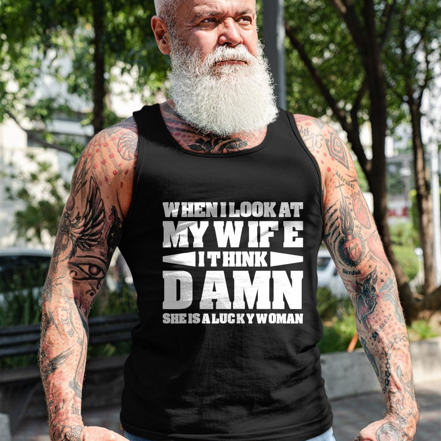 Best Wife Shirt, Wife and Husband Unisex T-Shirt/Hoodie/Sweatshirt HLT00 - Gift for wife T shirt, lucky wife   When I Look At My Wife I Think Damn T-Shirt