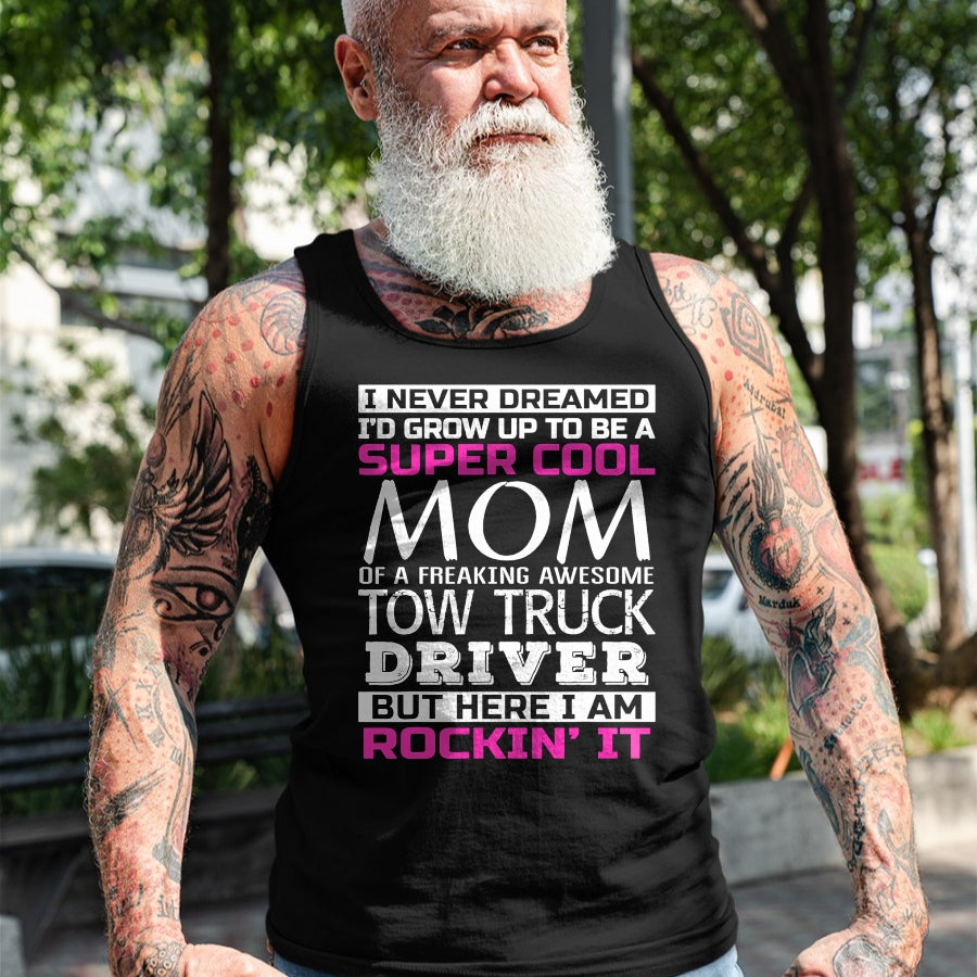Best Truck Driver Life Shirt, Funny Trucker UnisexT-Shirt/Hoodie/Sweatshirt HLT00 - Mom of Tow Truck Driver Shirt Funny Gift T-Shirt