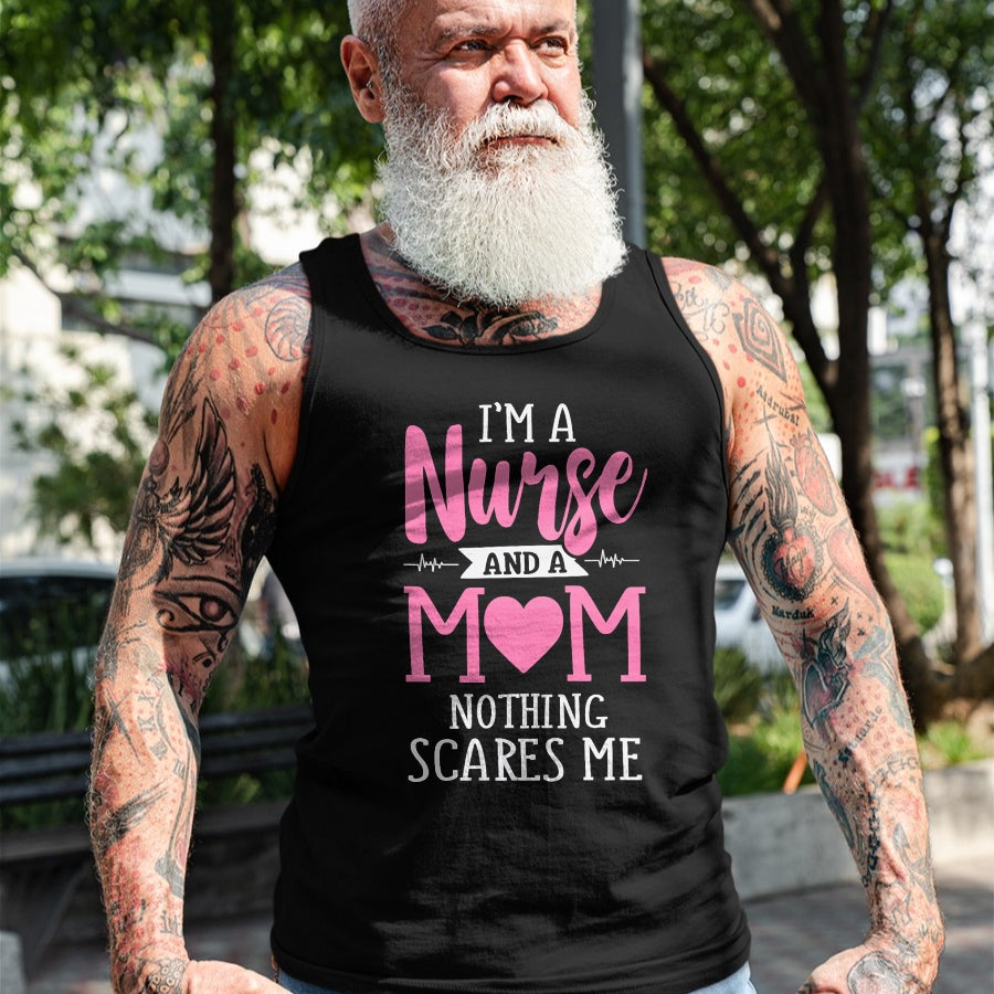 Funny Nurse Shirt, Nurse Unisex T-Shirt/Hoodie/Sweatshirt HLT00 - Funny I'm A Nurse And A Mom Nothing Scares Me T-Shirt