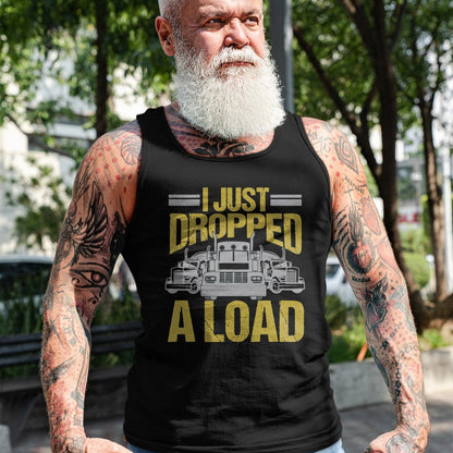Best Truck Driver Life Shirt, Funny Trucker UnisexT-Shirt/Hoodie/Sweatshirt HLT00 - I Just Dropped A Load Funny Truck Driver Gift T-Shirt