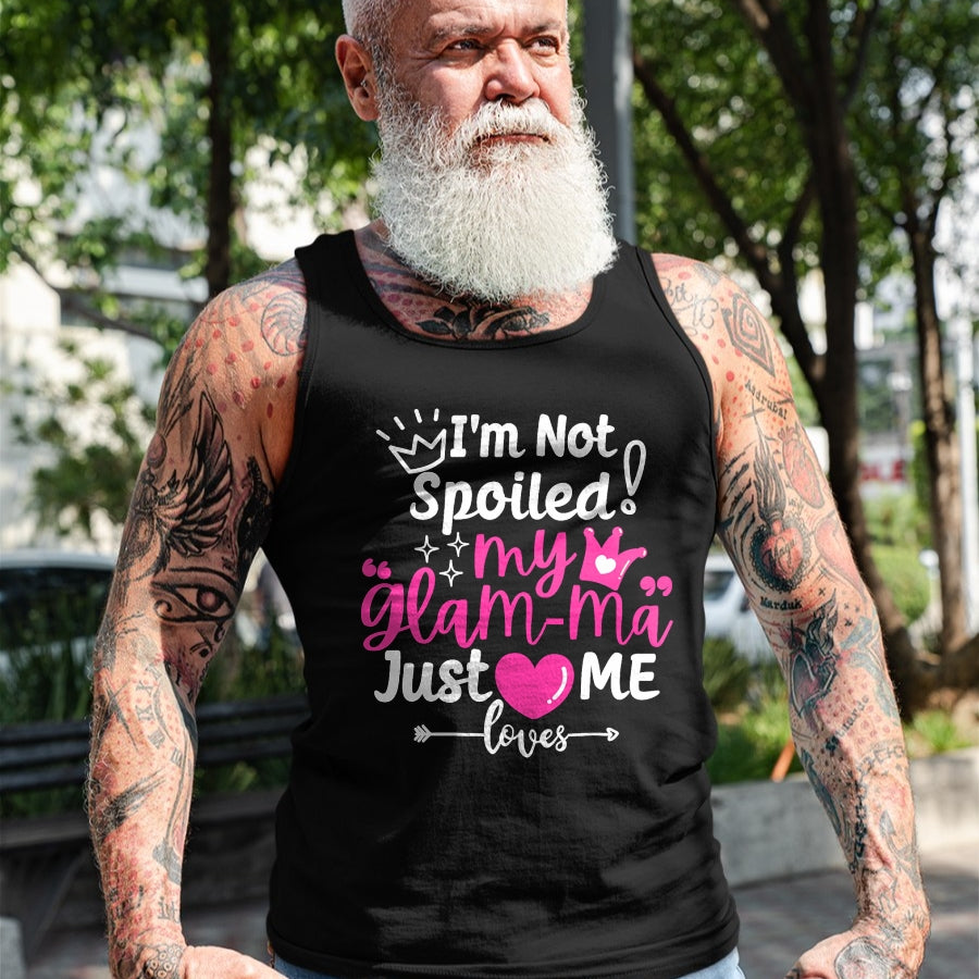 Best Wife Shirt, Wife and Husband Unisex T-Shirt/Hoodie/Sweatshirt HLT00 - I'm Not Spoiled My Glam-ma Just Loves Me a Grandma Matching T-Shirt