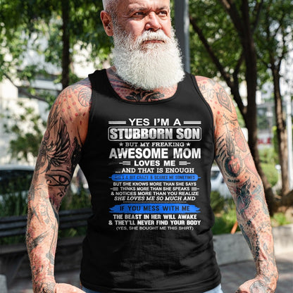 Gift for Mom Shirt, Funny Mom Unisex T-Shirt/Hoodie/Sweatshirt HLT00 - Yes I'm A Stubborn Son Shirt But My Freaking Awesome Mom Love T-Shirt