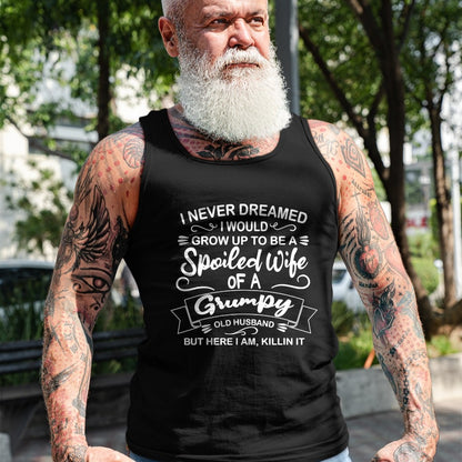 Best Wife Shirt, Wife and Husband Unisex T-Shirt/Hoodie/Sweatshirt HLT00 - Gift for wife T shirt, spoiled wife   Funny Spoiled Wife Of Grumpy Old Husband T-Shirt