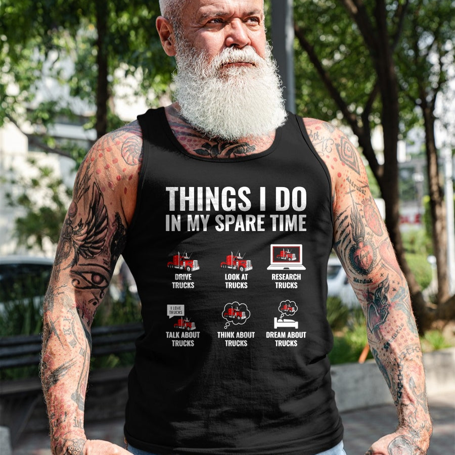 Best Truck Driver Life Shirt, Funny Trucker UnisexT-Shirt/Hoodie/Sweatshirt HLT00 - Things I Do in My Spare Time Funny Truck Driver Semi Trucker T-Shirt