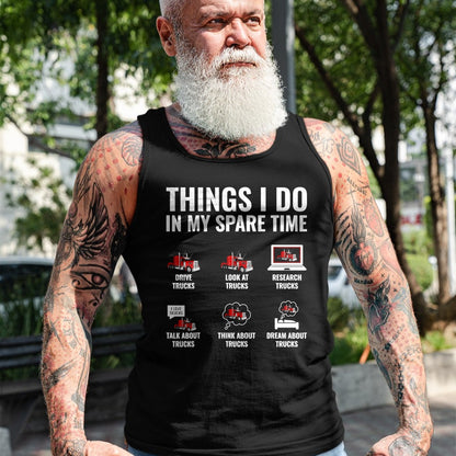 Best Truck Driver Life Shirt, Funny Trucker UnisexT-Shirt/Hoodie/Sweatshirt HLT00 - Things I Do in My Spare Time Funny Truck Driver Semi Trucker T-Shirt