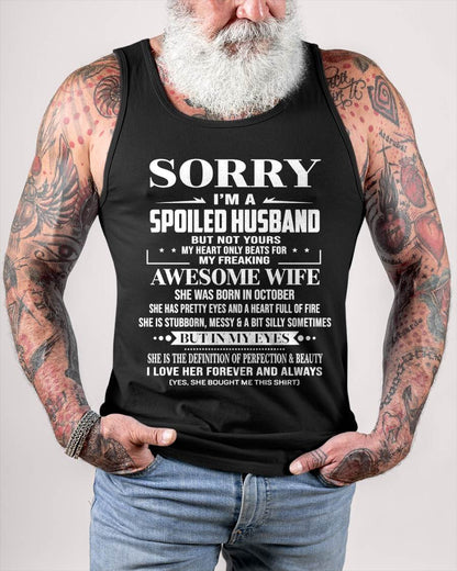 OCTOBER  - SORRY I’M A SPOILED HUSBAND BUT NOT YOURS MY HEART ONLY BEATS FOR MY FREAKING AWESOME WIFE - FROM WIFE - TLEE10 (SKU12-268-10)