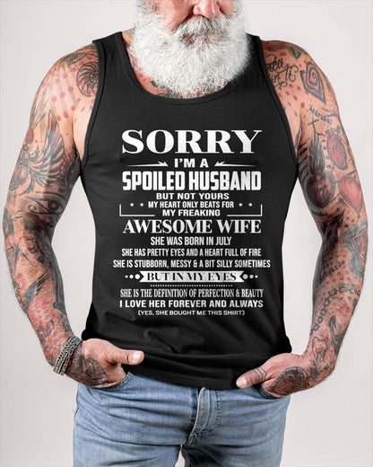 JULY - SORRY I’M A SPOILED HUSBAND BUT NOT YOURS MY HEART ONLY BEATS FOR MY FREAKING AWESOME WIFE - FROM WIFE - TLEE07 (SKU12-268-07)