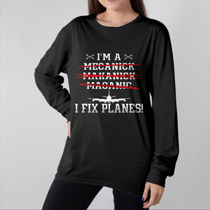 Best Mechanic Life Shirt, Funny Mechanic UnisexT-Shirt/Hoodie/Sweatshirt HLT00 - I'm A I Fix Planes Love Airplanes Aviation Aircraft Mechanic T-Shirt