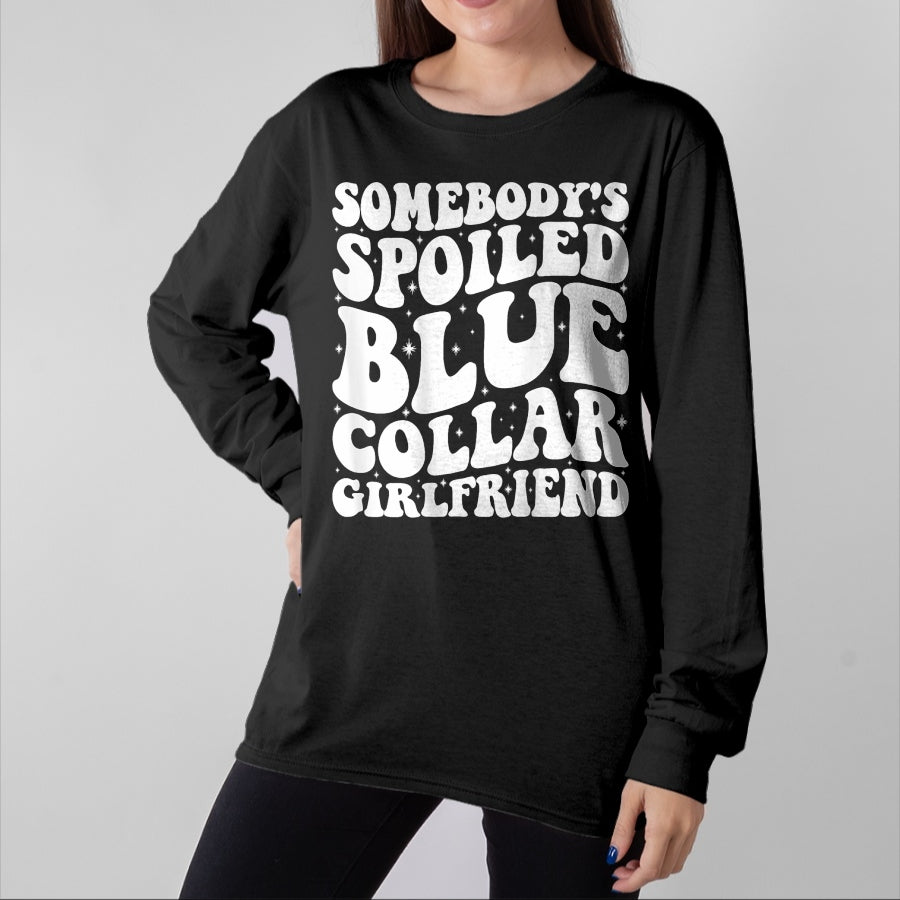Best Wife Shirt, Wife and Husband Unisex T-Shirt/Hoodie/Sweatshirt HLT00 - Somebody's Spoiled Blue Collar Girlfriend Someones spoiled T-Shirt