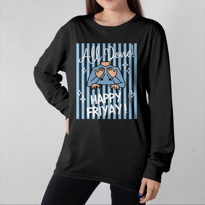 Best Teacher Shirt, Funny Teacher UnisexT-Shirt/Hoodie/Sweatshirt HLT00 - Striped All Done Happy Friyay ASL Sign Language SPED Teacher T-Shirt