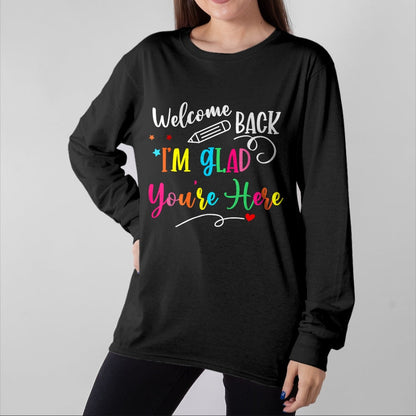 Best Student Shirt, Funny Back To School UnisexT-Shirt/Hoodie/Sweatshirt HLT00 - Welcome Back I_m Glad You_re Here Back to School Teacher T-Shirt