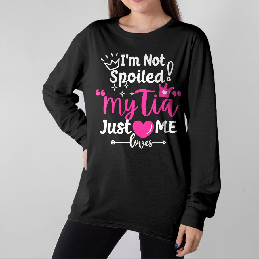 Best Wife Shirt, Wife and Husband Unisex T-Shirt/Hoodie/Sweatshirt HLT00 - I'm Not Spoiled My Tia Just Loves Me Aunt Team Kids Matching T-Shirt
