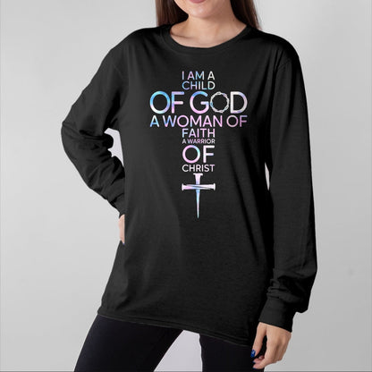 Christian Tee, Christian Faith Unisex T-Shirt/Hoodie/Sweatshirt HLT00 - I Am A Child Of God A Woman Of Faith A Warrior Of Christ T-Shirt