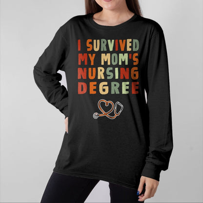 Funny Nurse Shirt, Nurse Unisex T-Shirt/Hoodie/Sweatshirt HLT00 -I survived My Mom's Nursing Degree Nursing School Graduation T-Shirt)