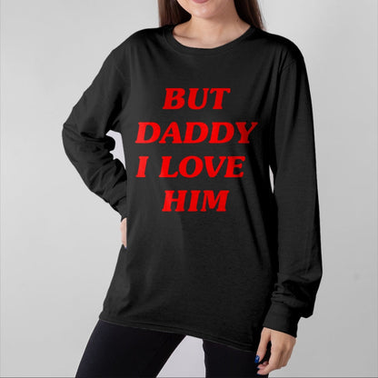 Best Thanksgiving Family Shirt , Funny Thanksgiving UnisexT-Shirt/Hoodie/Sweatshirt HLT00 - But Daddy I Love Him Style Party Y2K T-Shirt