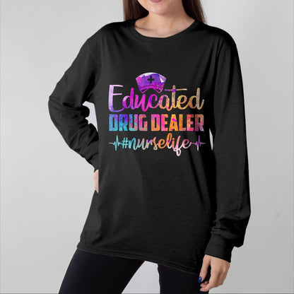 Funny Nurse Shirt, Nurse Unisex T-Shirt/Hoodie/Sweatshirt HLT00 - Educated Drug Dealer Nurse Life Funny Nurse Heart Beat T-Shirt