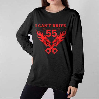 Best Mechanic Life Shirt, Funny Mechanic UnisexT-Shirt/Hoodie/Sweatshirt HLT00 - I Cant Drive 55 Funny Gift Pistons Engine Logo T-Shirt