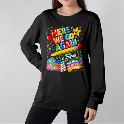 Best Student Shirt, Funny Back To School UnisexT-Shirt/Hoodie/Sweatshirt HLT00 - Here We Go Again Teacher I Mean Welcome Back to School T-Shirt