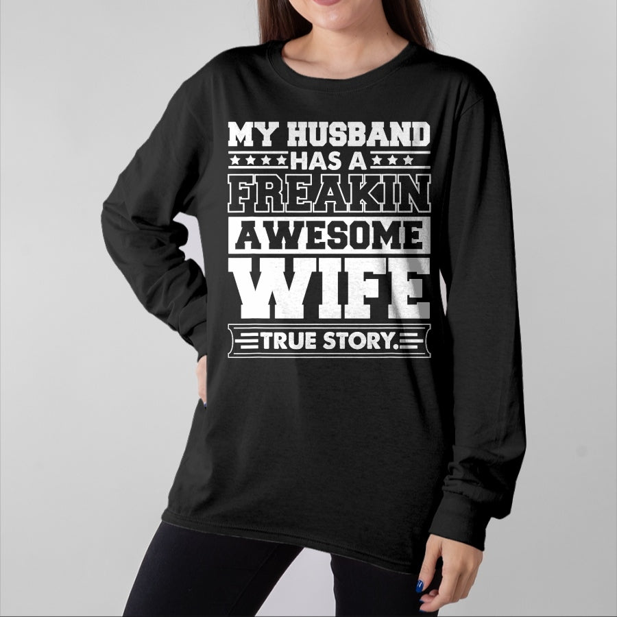 Best Wife Shirt, Wife and Husband Unisex T-Shirt/Hoodie/Sweatshirt HLT00 - My Husband Has A Freaking Awesome Wife T-Shirt