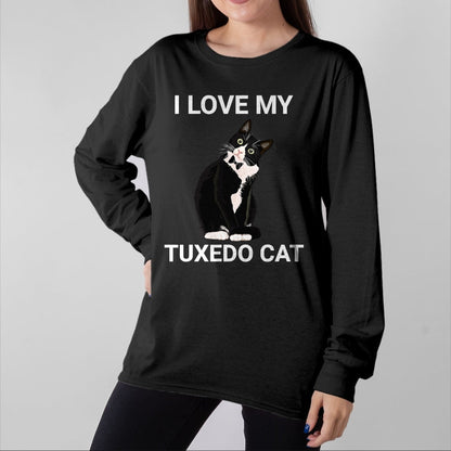 Cat Love Shirt, Funny Cat Lover Gift UnisexT-Shirt/Hoodie/Sweatshirt HLT00 - I Love My Tuxedo Cat, for Tuxedo Cat Lover, Funny Tuxedo Cat T-Shirt