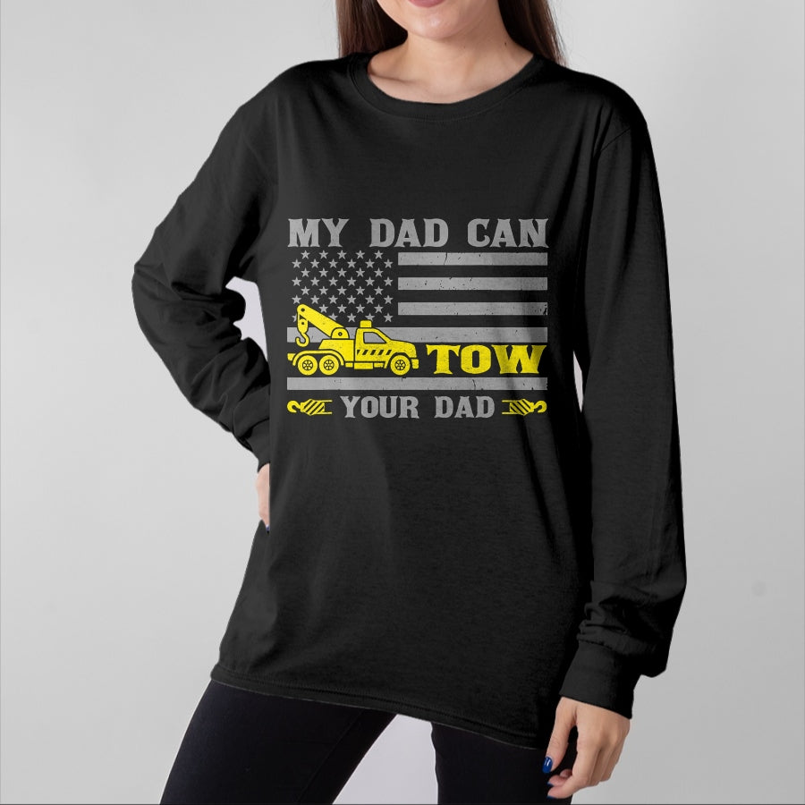 Best Truck Driver Life Shirt, Funny Trucker UnisexT-Shirt/Hoodie/Sweatshirt HLT00 - My Dad Can Tow Your Dad Funny Tow Truck Operator T-Shirt