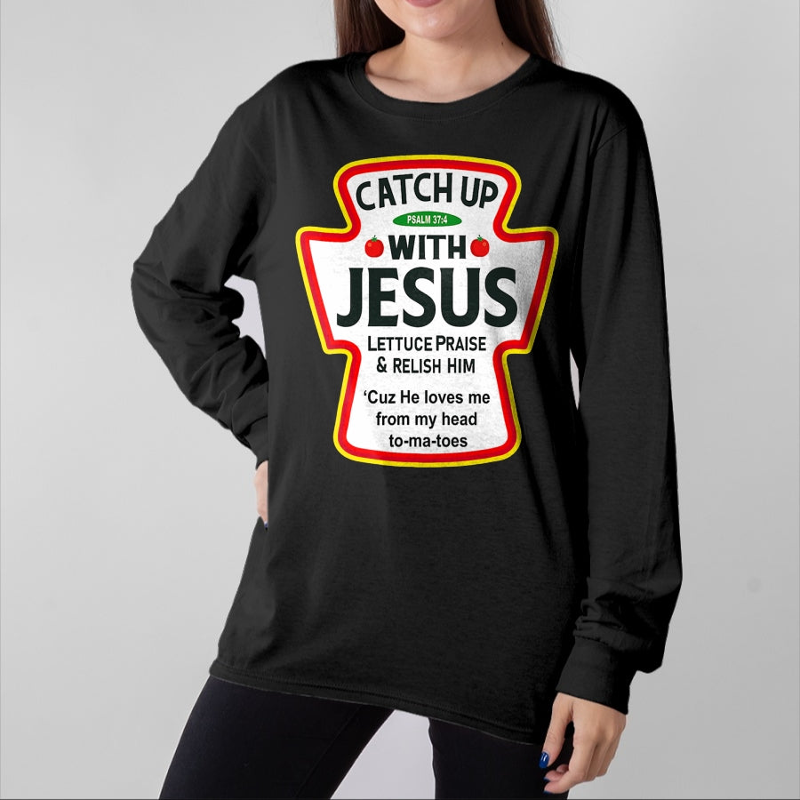 Christian Tee, Christian Faith Unisex T-Shirt/Hoodie/Sweatshirt HLT00 -  Catch Up With Jesus Ketchup Funny Christian T-Shirt
