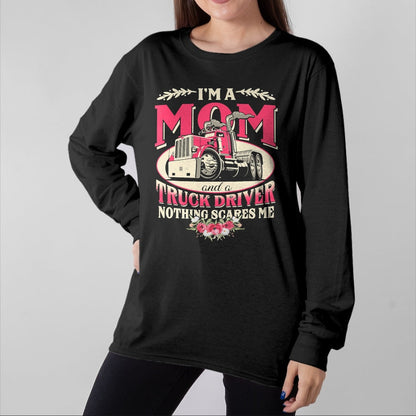 Best Truck Driver Life Shirt, Funny Trucker UnisexT-Shirt/Hoodie/Sweatshirt HLT00 - I'm A Mom & A Truck Driver Nothing Scare Me Trucker Mother T-Shirt