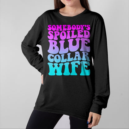 Best Wife Shirt, Wife and Husband Unisex T-Shirt/Hoodie/Sweatshirt HLT00 - Gift for wife T shirt, spoiled wife   Somebody's Spoiled Blue Collar Wife Groovy Mother's Day T-Shir