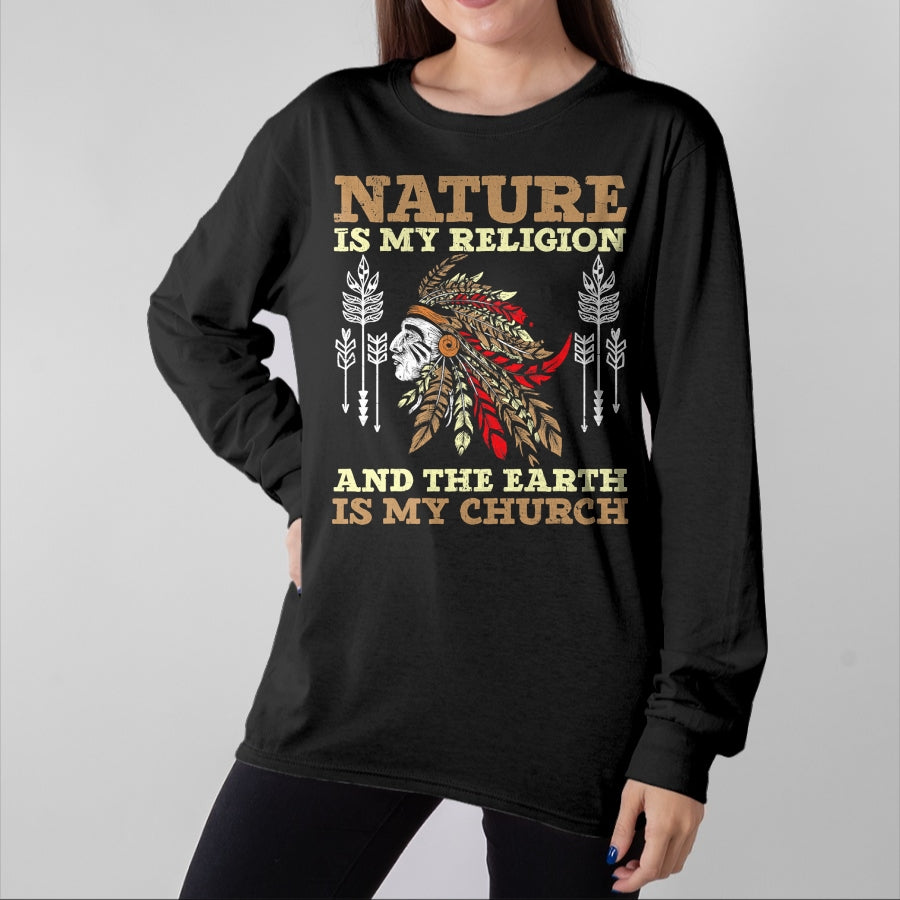 Native American T-Shirts, Vintage Native American Unisex T-Shirt/Hoodie/Sweatshirt HLT00 - Nature Is My Religion And The Earth Is My Church USA America