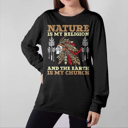 Native American T-Shirts, Vintage Native American Unisex T-Shirt/Hoodie/Sweatshirt HLT00 - Nature Is My Religion And The Earth Is My Church USA America