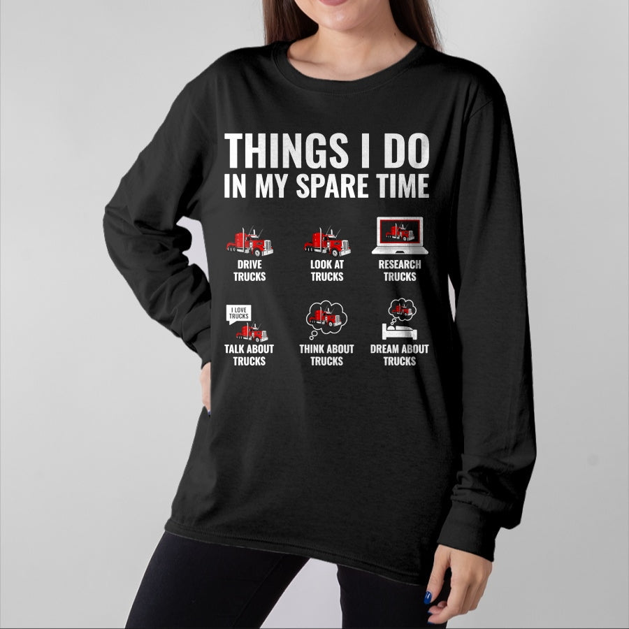 Best Truck Driver Life Shirt, Funny Trucker UnisexT-Shirt/Hoodie/Sweatshirt HLT00 - Things I Do in My Spare Time Funny Truck Driver Semi Trucker T-Shirt
