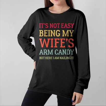 Best Wife Shirt, Wife and Husband Unisex T-Shirt/Hoodie/Sweatshirt HLT00 - It's Not Easy Being My Wife's Arm Candy Retro Funny Husband T-Shirt
